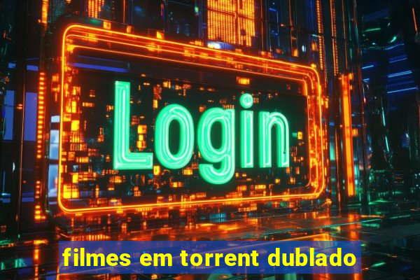 filmes em torrent dublado